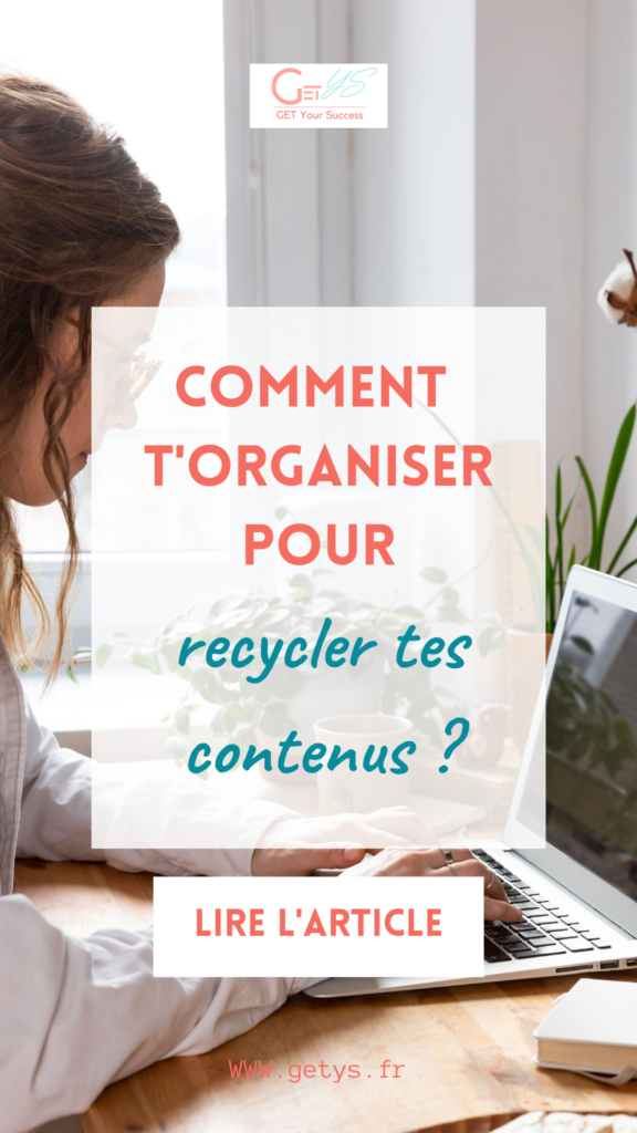 Comment t'organiser pour recycler tes contenus