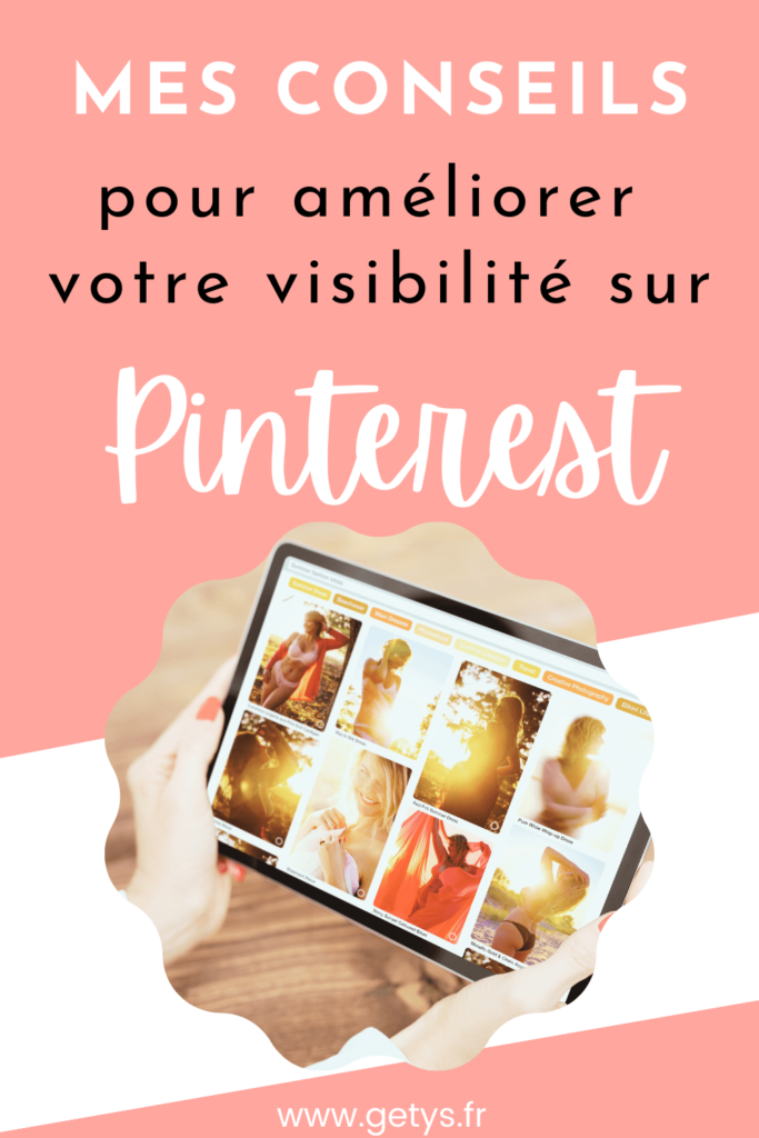 Mes conseils pour améliorer votre visibilité sur Pinterest