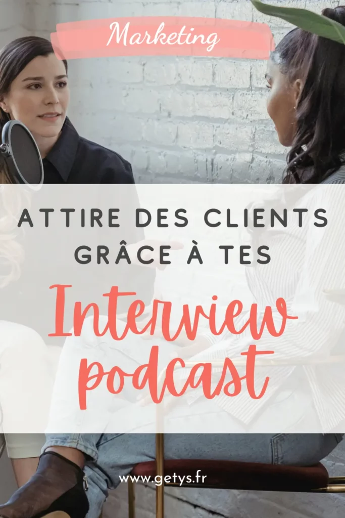 attire des clients grâce à tes interviews de podcast