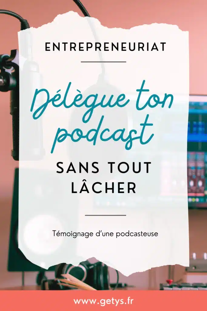 Délègue ton podcast sans tout lâcher