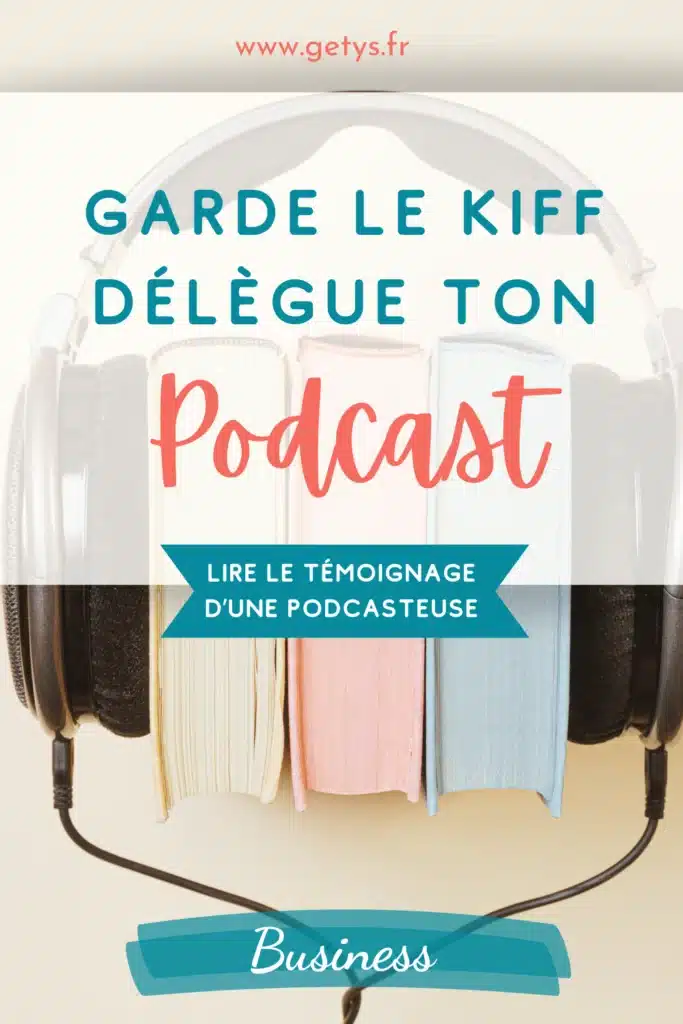 Garde le kiff: délègue ton podcast