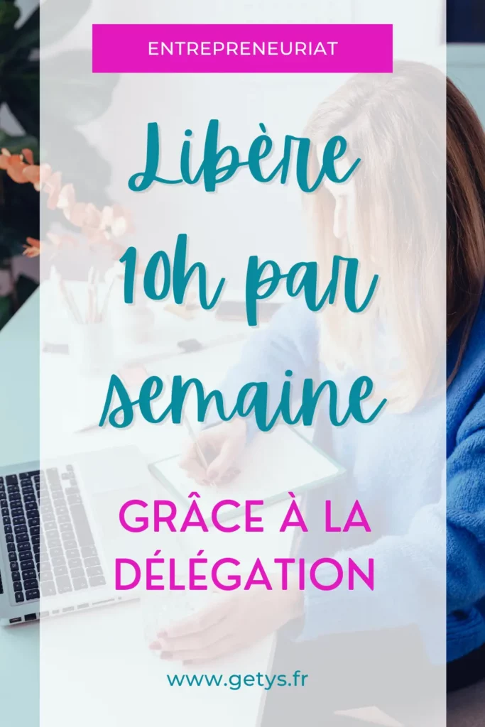 libère 10h par semaine grâce à la délégation